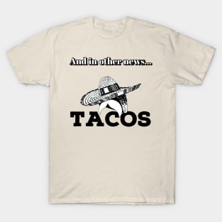 And In Other News... TACOS T-Shirt